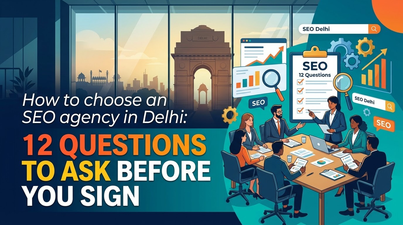 How to choose an SEO agency in Delhi: 12 questions to ask before you sign